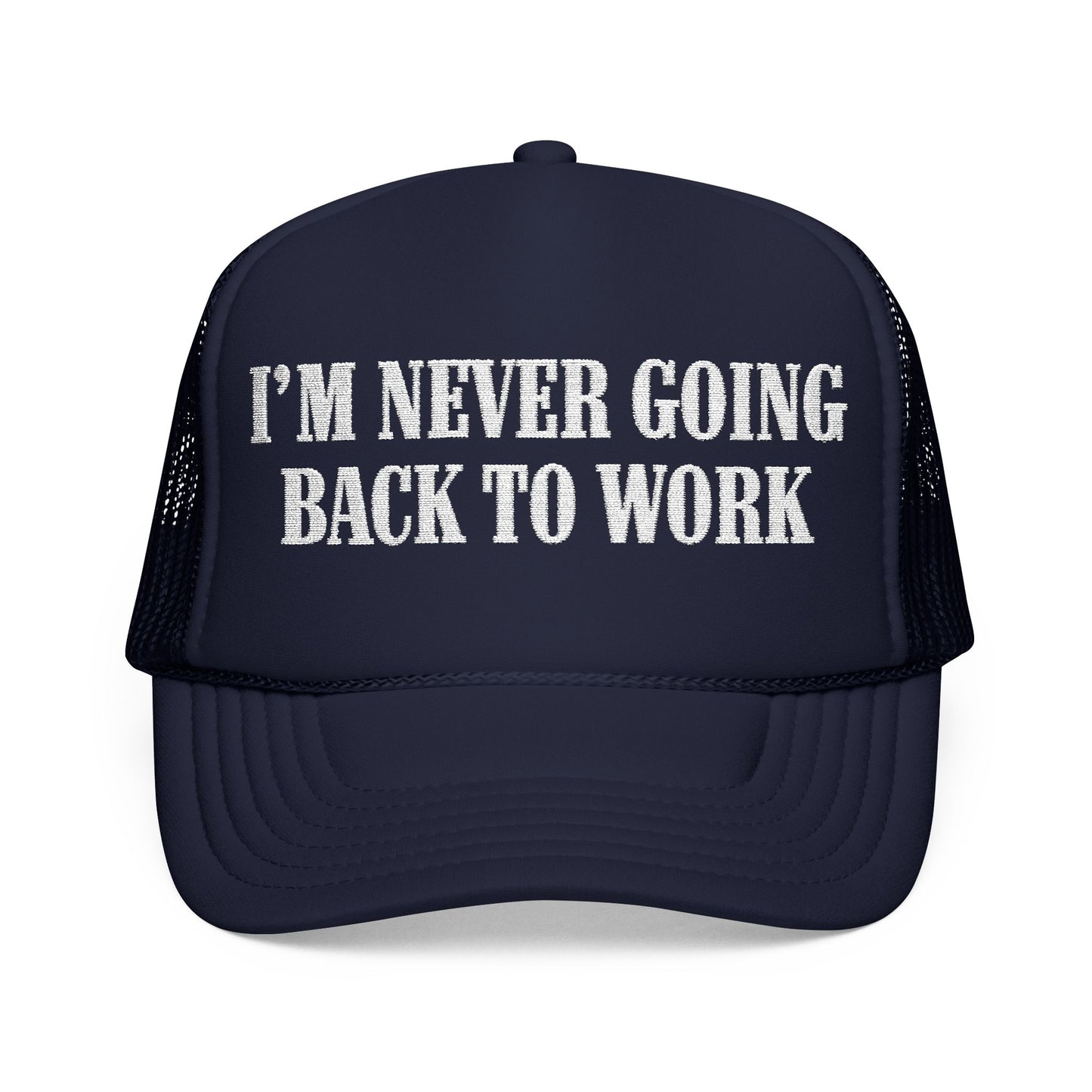 I'm Never Going Back to Work Trucker