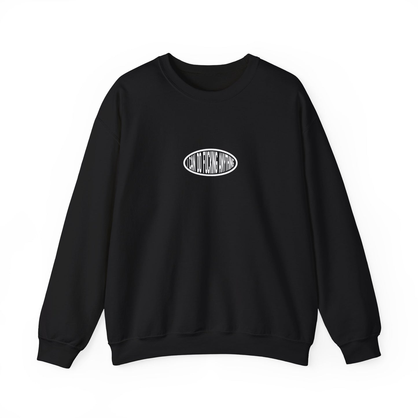 I Can Do F***ing Anything Crewneck