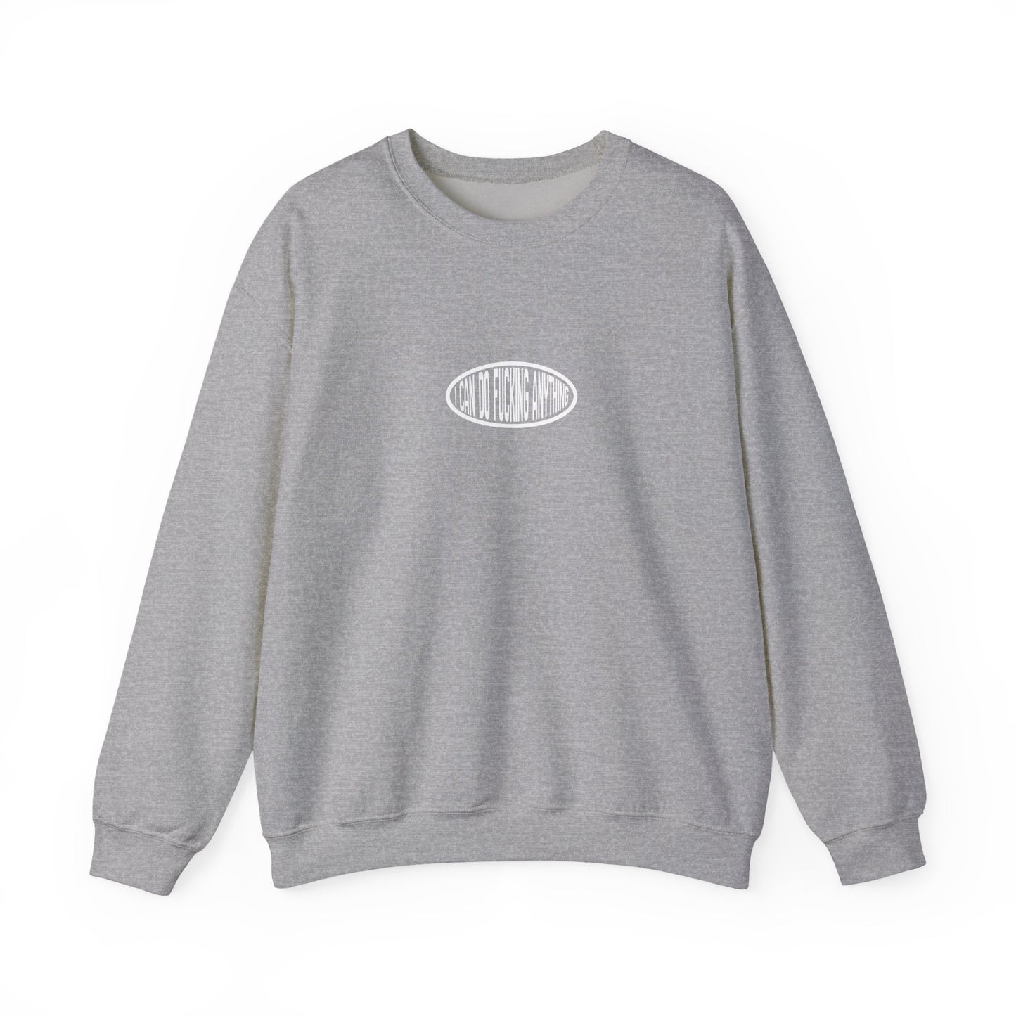 I Can Do F***ing Anything Crewneck