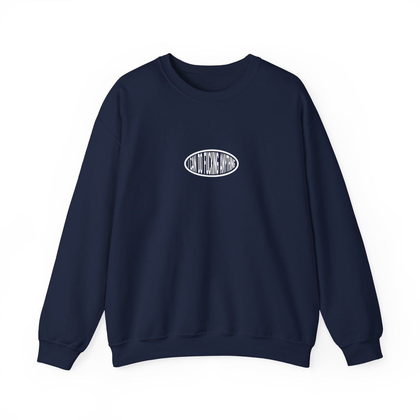 I Can Do F***ing Anything Crewneck