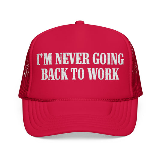 I'm Never Going Back to Work Trucker