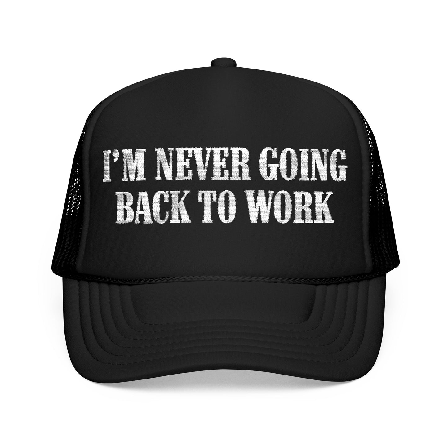 I'm Never Going Back to Work Trucker